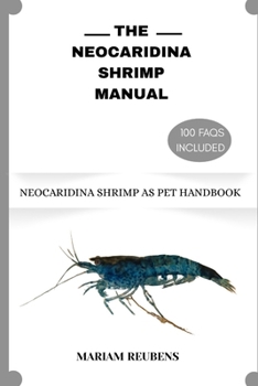 THE NEOCARIDINA SHRIMP MANUAL