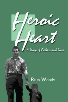 Paperback Heroic Heart: A Story of Fathers and Sons Book