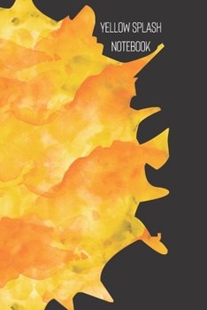 yellow splash notebook: small lined Watercolor Splash Notebook / Travel Journal to write in (6'' x 9'') 120 pages