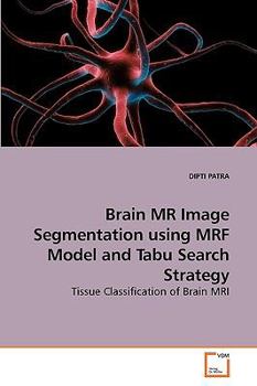 Paperback Brain MR Image Segmentation using MRF Model and Tabu Search Strategy Book