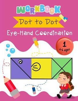 Paperback Dot to Dot Eye-Hand Coordination Workbook 4-6 Ages: Early Learning Activity Book