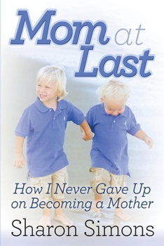 Paperback Mom at Last: How I Never Gave Up on Becoming a Mother Book