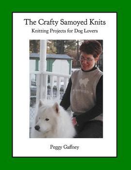 Paperback The Crafty Samoyed Knits: Knitting Projects for Dog Lovers Book