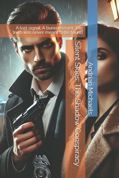 Silent Skies: The Shadow Conspiracy: A lost signal. A buried secret. The truth was never meant to be found (Silent Skies Chronicles)