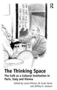 Hardcover The Thinking Space: The Café as a Cultural Institution in Paris, Italy and Vienna Book