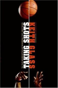 Hardcover Taking Shots: Tall Tales, Bizarre Battles, and the Incredible Truth about the NBA Book