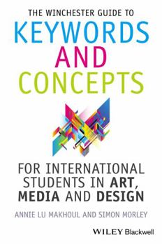 Hardcover The Winchester Guide to Keywords and Concepts for International Students in Art, Media and Design Book
