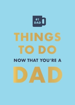 Hardcover Things to Do Now That You're a Dad Book