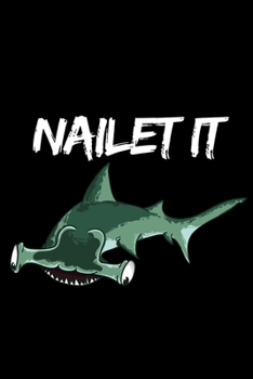 Nailet It: Funny Shark Lover Notebook/Journal (6” X 9”)