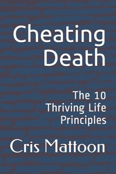 Paperback Cheating Death: The 10 Thriving Life Principles Book