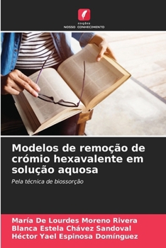 Modelos de remoção de crómio hexavalente em solução aquosa (Portuguese Edition)