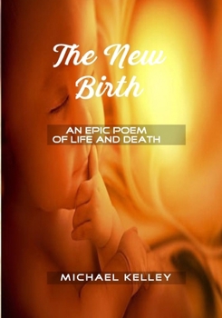 Paperback The New Birth: An Epic Poem of Life and Death Book