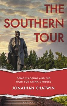 Paperback The Southern Tour: Deng Xiaoping and the Fight for China's Future Book