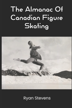 Paperback The Almanac Of Canadian Figure Skating Book