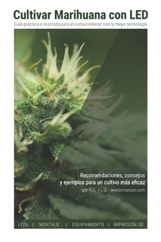 Paperback Cultivar Marihuana con LED: Una completa guía práctica para cultivo de interior. Incluye recomendaciones de los mejores LEDs y el mejor equipamien [Spanish] Book