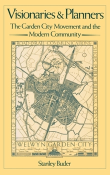 Hardcover Visionaries and Planners: The Garden City Movement and the Modern Community Book