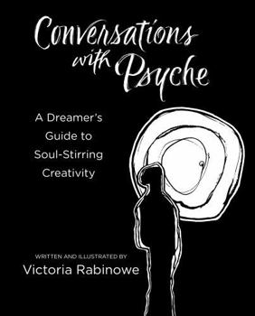 Paperback Conversations with Psyche: A Dreamer’s Guide to Soul-Stirring Creativity Book