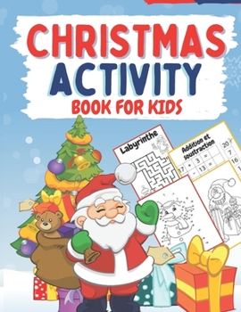 Paperback Christmas Activity Book For Kids: Activity Book For Kids From 3 years With 70 Activities: Coloring, Labyrinths, Sudoko, Addition and Subtraction, Trac Book