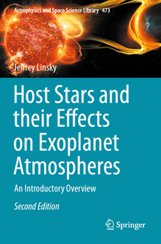 Paperback Host Stars and their Effects on Exoplanet Atmospheres: An Introductory Overview (Astrophysics and Space Science Library, 473) Book