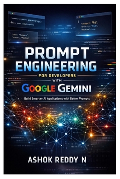 Paperback Prompt Engineering for Developers with Google Gemini: Build Smarter AI Applications with Better Prompts Book