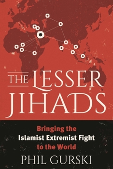 The Lesser Jihads: Bringing the Islamist Extremist Fight to the World
