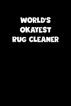 Paperback World's Okayest Rug Cleaner Notebook - Rug Cleaner Diary - Rug Cleaner Journal - Funny Gift for Rug Cleaner: Medium College-Ruled Journey Diary, 110 p Book