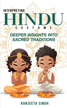 Paperback Interpreting Hindu Customs: Deeper Insights Into Sacred Traditions Book