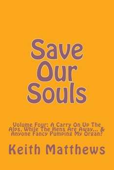 Paperback Save Our Souls: Volume Four: A Carry On Up The Alps, While The Hens Are Away... & Anyone Fancy Pumping My Organ? Book