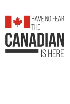 Paperback Have No Fear The Canadian Is Here: Lined Notebook/Journal Book