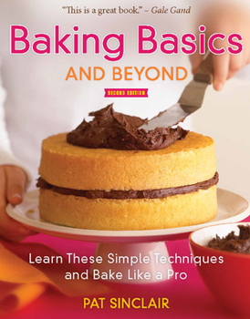 Paperback Baking Basics and Beyond: Learn These Simple Techniques and Bake Like a Pro Book