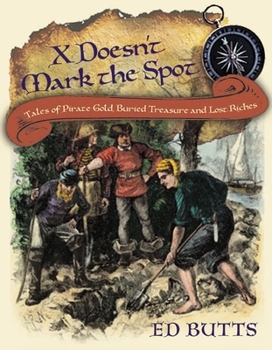 Paperback X Doesn't Mark the Spot: Tales of Pirate Gold, Buried Treasure, and Lost Riches Book