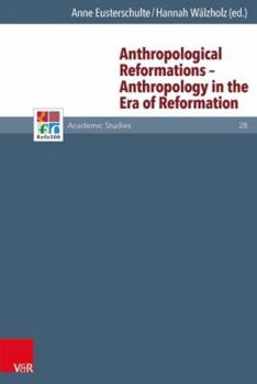 Hardcover Anthropological Reformations - Anthropology in the Era of Reformation Book