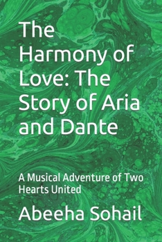The Harmony of Love: The Story of Aria and Dante: A Musical Adventure of Two Hearts United