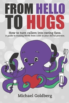 Paperback From Hello to Hugs: Dental Practice Success One Phone Call at a Time Book