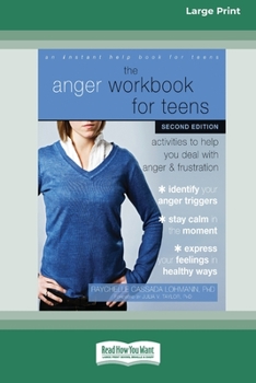 Paperback The Anger Workbook for Teens: Activities to Help You Deal with Anger and Frustration (16pt Large Print Edition) Book