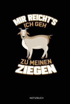 Mir Reicht's Ich geh Zu Meinen Ziegen: Dotted Punkteraster Notizbuch A5 - Ziege Notizbuch I Landwirt Schäfer Bauer Geschenk I Ziegenbock Design (German Edition)