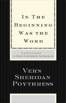 Paperback In the Beginning Was the Word: Language--A God-Centered Approach Book