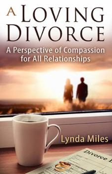 Paperback A Loving Divorce: A Perspective of Compassion for All Relationships Book