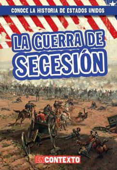 Library Binding La Guerra de Secesión (the Civil War) [Spanish] Book