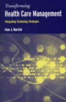 Transforming Health Care Management: Integrating Technology Strategies
