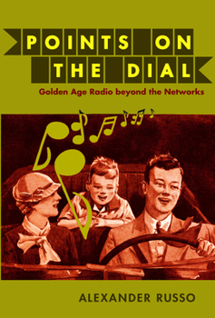 Paperback Points on the Dial: Golden Age Radio beyond the Networks Book