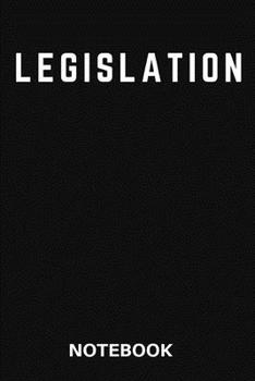 legislation notebook: A funny, notebook, journal,lawyer,blank, lined,writing quote, lined spiral 6x9 Blank 120 Pages, large, ruled, Doodling, To-Do ... law retirement/ Birthday, Christmas Present.
