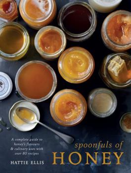 Hardcover Spoonfuls of Honey: A Complete Guide to Honey's Flavours & Culinary Uses with Over 80 Recipes Book