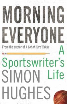 Paperback Morning Everyone: An Ashes Odyssey. Simon Hughes Book