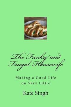 Paperback The Funky and Frugal Housewife: Making a Good Life on Very Little Book