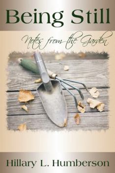 Paperback Being Still: Notes from the Garden Book