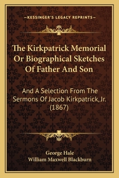 The Kirkpatrick Memorial, or, Biographical Sketches of Father and Son