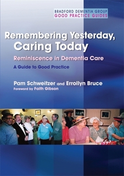 Paperback Remembering Yesterday, Caring Today: Reminiscence in Dementia Care: A Guide to Good Practice Book