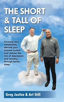 Paperback The Short & Tall of Sleep: Increase Your Metabolism, Elevate Your Immune System and Reduce The Risk of Depression and Anxiety, Through Better Sle Book