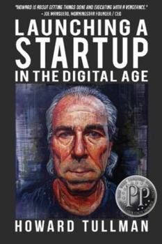 Paperback Launching a Startup in the Digital Age: You Get What You Work For, Not What You Wish for Book